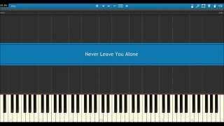 Never Leave You Alone -- Piano Arrangement