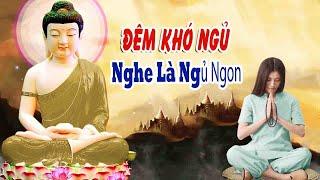 Đêm Khó Ngủ Nghe Phật Dạy Nợ Ai Nấy Trả Nghiệp Ai Nấy Mang"Nghe Xong Ngủ Ngon Giấc"Tâm Giác Ngộ