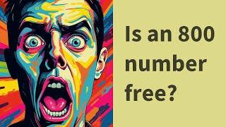 Is an 800 number free?