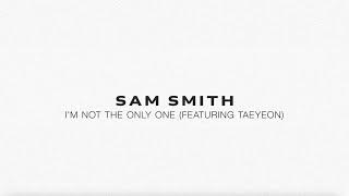 Sam Smith - I’m Not The Only One (feat. TAEYEON)