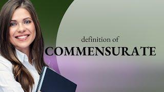 Commensurate | what is COMMENSURATE definition