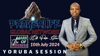 PrayerLIfe Global Network | Yoruba Session | The Mark of Darkness | 10th July 2024.