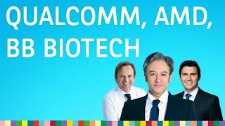 Qualcomm, AMD, BB Biotech, Süss Micro, Öl und Gold – Rendezvous mit Harry vom 27.05.2024