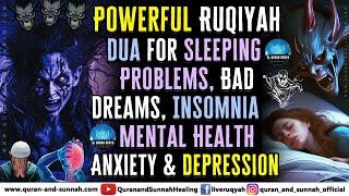 Ultimate Ruqyah For Sleeping Problems, Bad Dreams, Insomnia, Mental Health, Anxiety, And Depression.