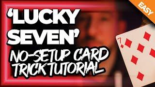'Lucky Seven' -  Self Working No Set Up Card Trick (Tutorial)