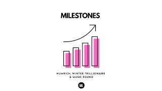 Humrich, Winter Trillionaire & Music Found - Milestones