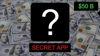 this secret app idea is worth $50 billion...