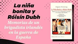 La Niña Bonita y Róisín Dubh. Memorias de un brigadista irlandés en la guerra de España