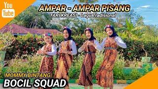 AMPAR - AMPAR PISANG • TARI KREASI | Tradisional | BOCIL SQUAD | MOMMY BINTANG