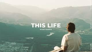 "This Life" Ryan Harris (Lyric Video) 