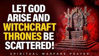 All Night Prayer | Let God Arise And Witchcraft  Thrones Be Scattered | Spiritual Warfare Prayer