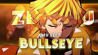 Zenitsu - Bullseye  [Edit/AMV]!