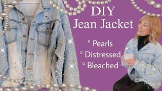 How To Customize Your Own Jean Jacket By Adding Pearls Distressing & Bleaching