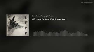 #65 Liquid Emulsion With Graham Vasey