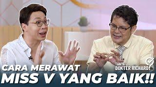 LANGSUNG DATANGKAN AHLINYA! BEGINI CARA MERAWAT MISS V YANG BAIK!! | TANYA DOKTER RICHARD