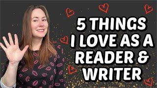 5 ODDLY SPECIFIC THINGS I LOVE AS A READER AND WRITER