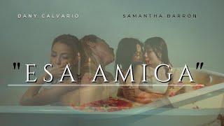 Dany Calvario & Samantha Barrón - Esa Amiga