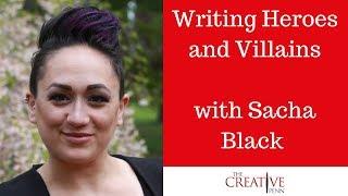 Writing Heroes And Villains With Sacha Black