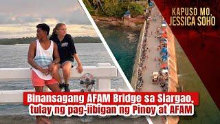 Binansagang AFAM Bridge sa Siargao, tulay ng pag-iibigan ng Pinoy at AFAM | Kapuso Mo, Jessica Soho