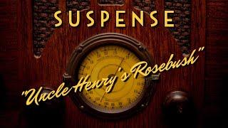 Suspense-Classic Mystery Radio-"Uncle Henry's Rosebush"