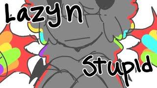 LAZY N STUPID || ORIGINAL ANIMATION MDME