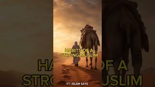 Habits of a strong Muslim | ISLAM SAYS