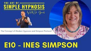 The Art of Simple Hypnosis - Episode #10 - Ines Simpson