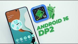 Android 16 DP2 - Everything New!