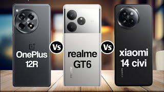 OnePlus 12R Vs Realme GT 6 Vs Xiaomi 14 Civi