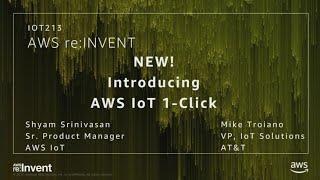 AWS re:Invent 2017: NEW LAUNCH! Introducing AWS IoT 1-Click (IOT213)