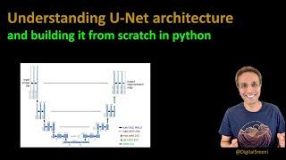 219 - Understanding U-Net architecture and building it from scratch