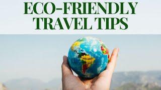 How to travel Climate Friendly, 13 tips, so YOU can change the world (a little bit)