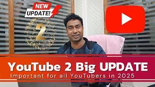 YouTube (Two) Important Update for all YouTubers 2025 ! Dont Miss it guys