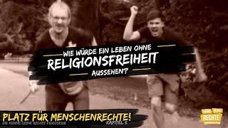 PLATZ FÜR MENSCHENRECHTE #5 - Wie würde ein Leben ohne Religionsfreiheit aussehen?