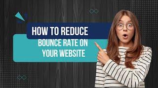 8 Easy Steps You Can Take Today to Reduce Bounce Rate on Your Website | Dazonn Technologies