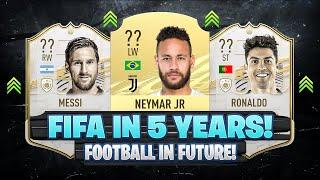 THIS IS HOW FIFA WILL LOOK LIKE IN 5 YEARS!  ft.Messi, Neymar, Ronaldo... etc