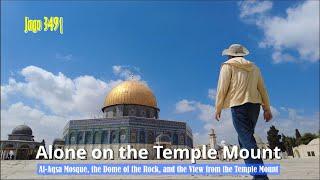 Jago 349| Alone on the Temple Mount: Al-Aqsa Mosque and the Dome of the Rock