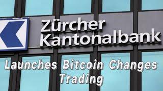 Switzerland's Fourth Largest Bank ZKB Launches Bitcoin Trading