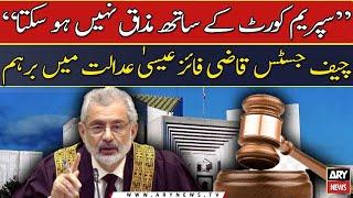 Qazi Faez Isa angry in Supreme Court - 𝐀𝐑𝐘 𝐁𝐫𝐞𝐚𝐤𝐢𝐧𝐠 𝐍𝐞𝐰𝐬
