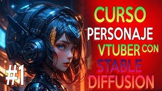 Como crear Personaje Vtuber con stable diffusion  (Curso) Parte 1