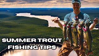 TROUT FISHING TIPS for SUMMER SUCCESS