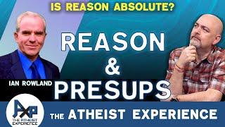 Reason And Presuppositionalism | Joey-(UK) | Atheist Experience 25.19