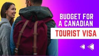 Budget And Cost For A Canadian Tourist Visa In 2023 | Full Guide