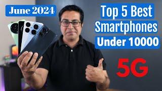 Top 5 Best 5G Phones Under 10000 June 2024 I best smartphone under 10k