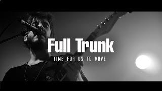 Full Trunk - Time For Us To Move {Official Music Video}