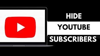 How to Hide Subscribers on YouTube