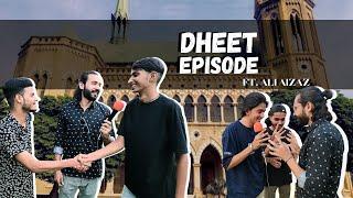 Dheet Episode ||  Episode 44 || FT. Ali Aizaz