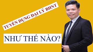 TUYỂN DỤNG ĐẠI LÝ BHNT BẰNG PHƯƠNG PHÁP NLP