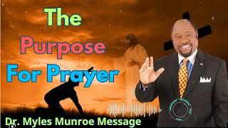 The Purpose For Prayer - Dr. Myles Munroe Sermons