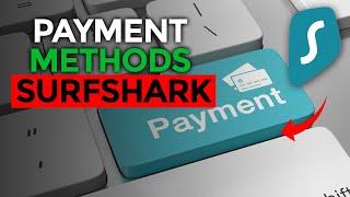 Payments Methods with Surfshark VPN!